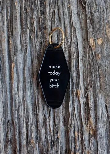 He Said She Said "Make Today Your Bitch" Key Tag